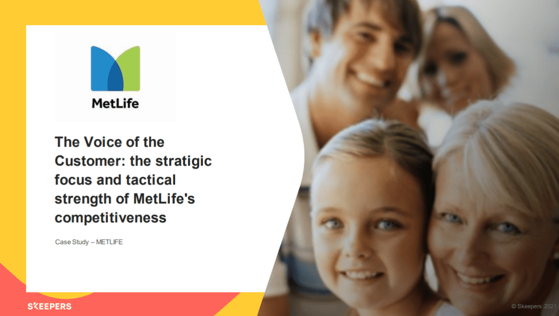 METLIFE &#8211; The voice of the customer: the strategic focus and tactical strength of MetLife&#8217;s competitiveness