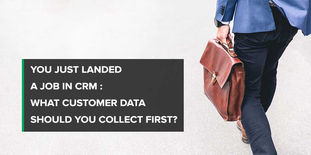 CRM Managers: What customer data should you collect first?