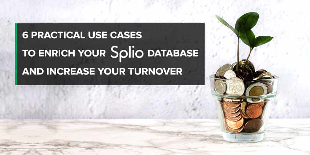 6 Practical Use Cases to Enrich your Splio Database and Increase your Turnover