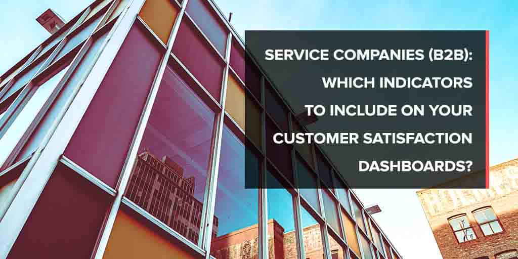 B2B: Which indicators for your customer satisfaction dashboards
