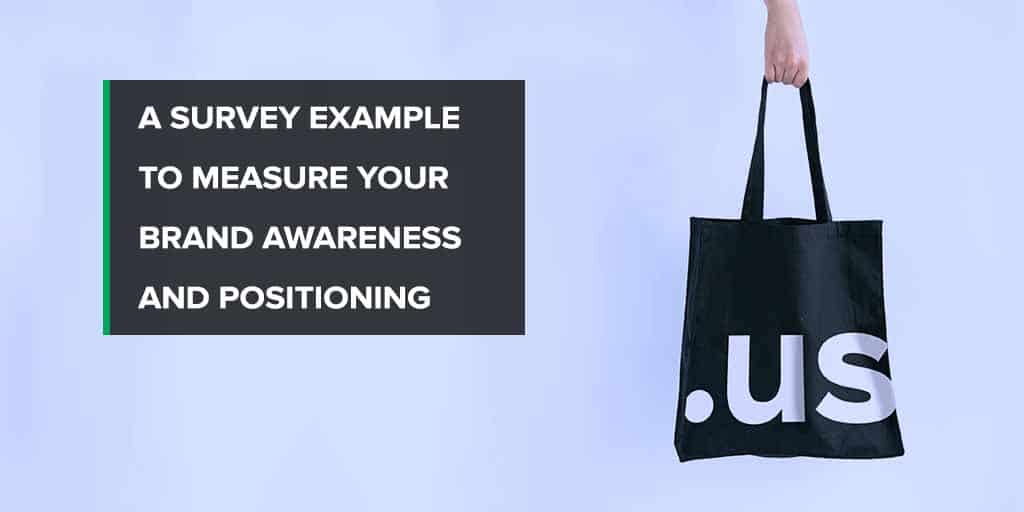 A Survey Example to Measure Your Brand Awareness and Positioning