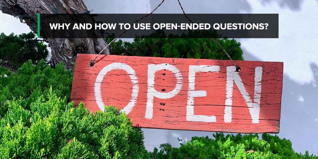 Why and how to use open-ended questions?