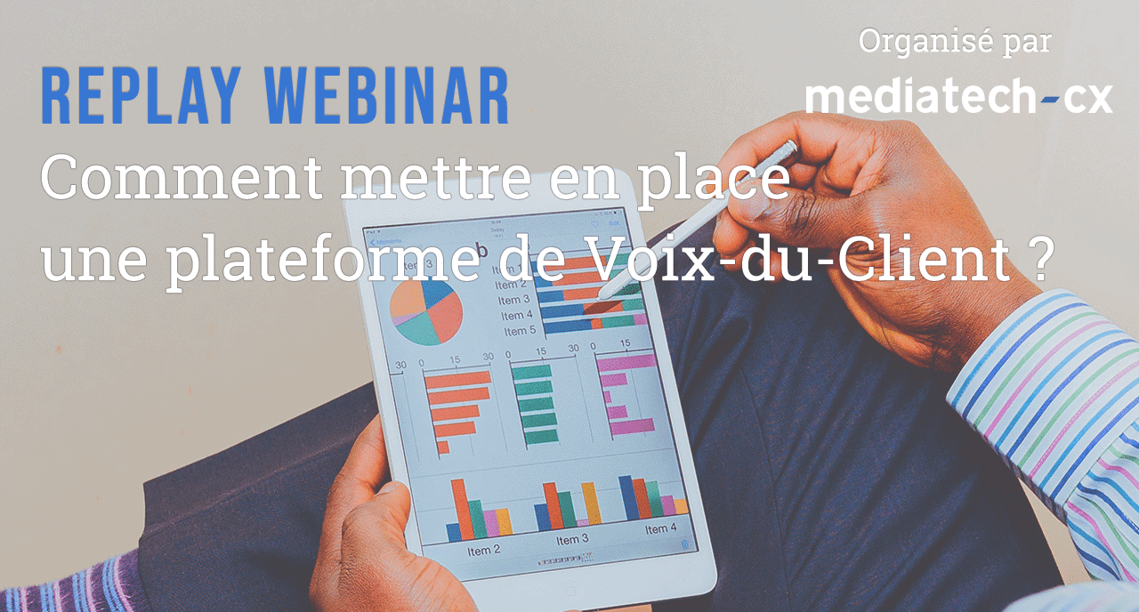 Replay Webinar : Comment mettre en place une plateforme de Voix-du-Client ?