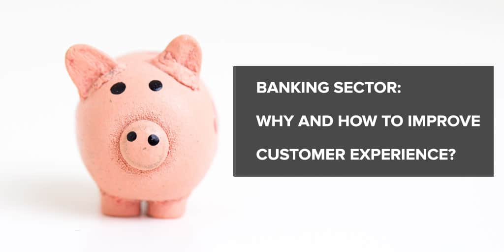 Banking Sector Why And How To Improve Customer Experience Skeepers