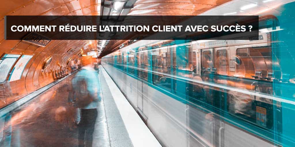 Comment réduire l&amp;#039;attrition client avec succès ?