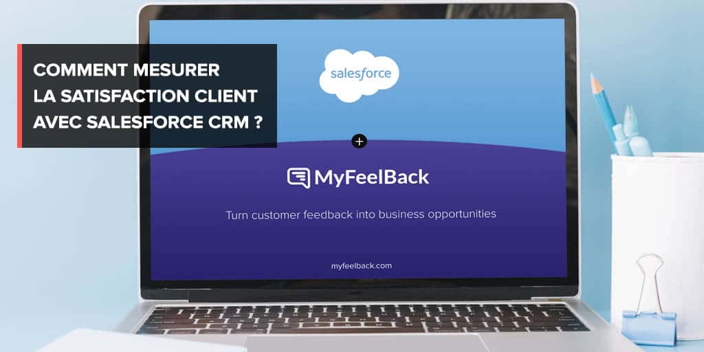 Comment mesurer la satisfaction client avec Salesforce CRM ?