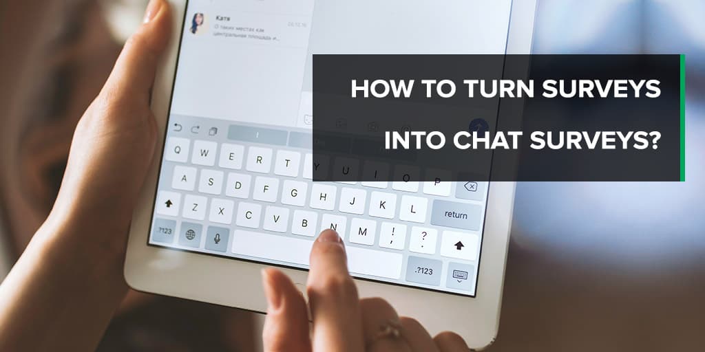 How to turn surveys into Chat Surveys