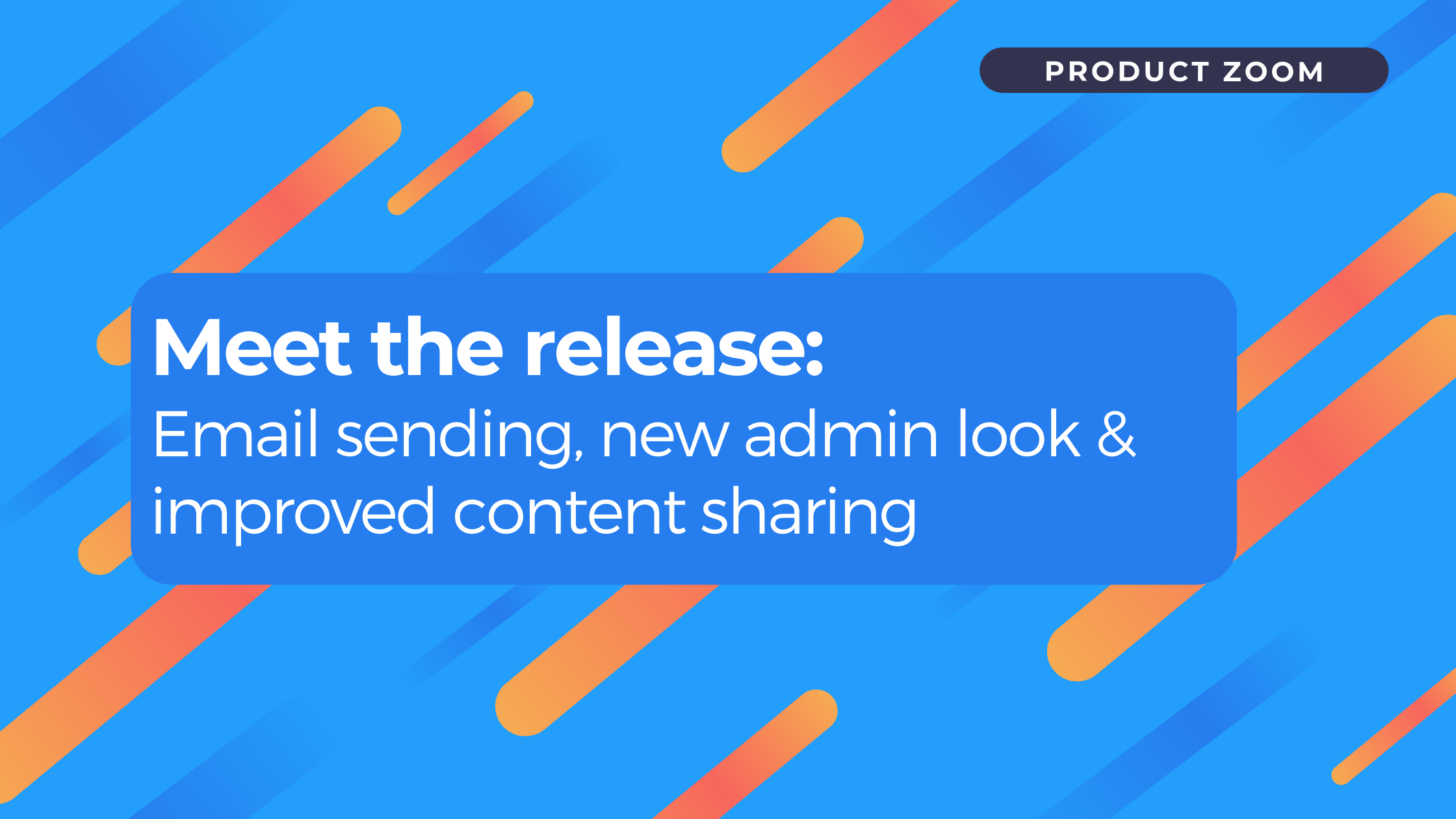 TokyWoky release: Email sending, new admin look and improved content sharing