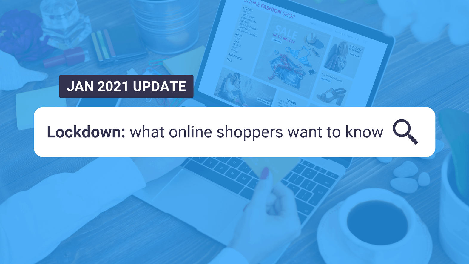 Lockdown: What Online Shoppers Want To Know [January Update]